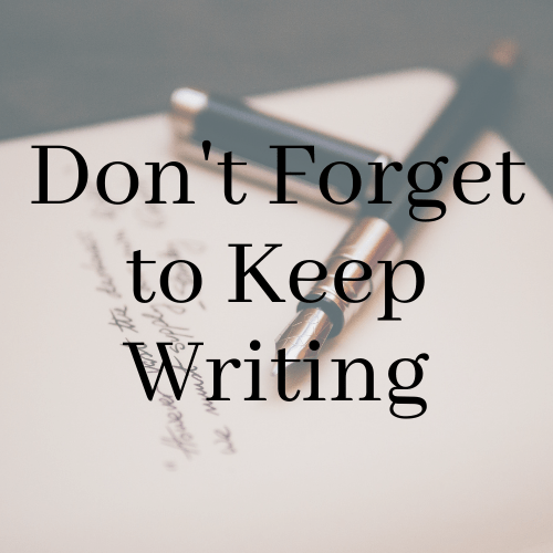 Don’t Forget to Keep&nbsp;Writing