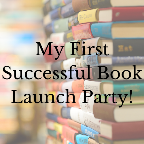 My First Successful Book Launch&nbsp;Party!