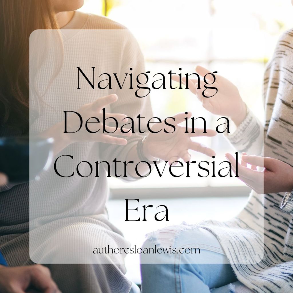 Navigating Debates in a Controversial&nbsp;Era