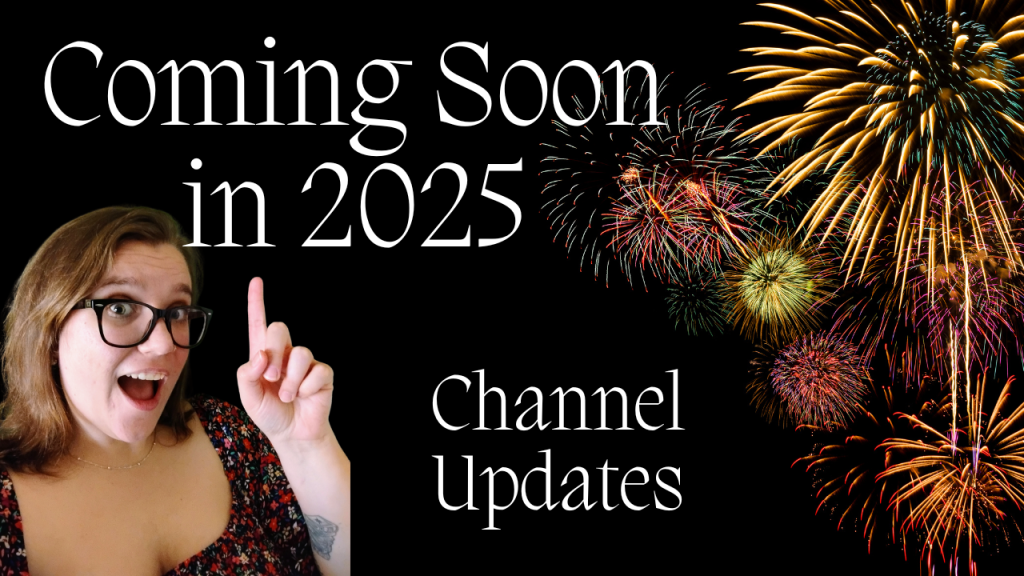 YouTube Video: Coming Soon in 2025 – Channel&nbsp;Update